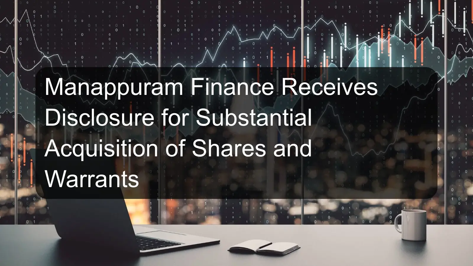 Manappuram Finance Receives Disclosure for Substantial Acquisition of Shares and Warrants