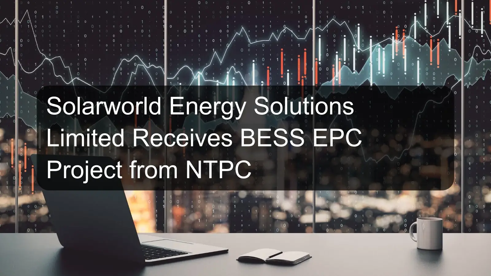 Solarworld Energy Solutions Limited Receives BESS EPC Project from NTPC