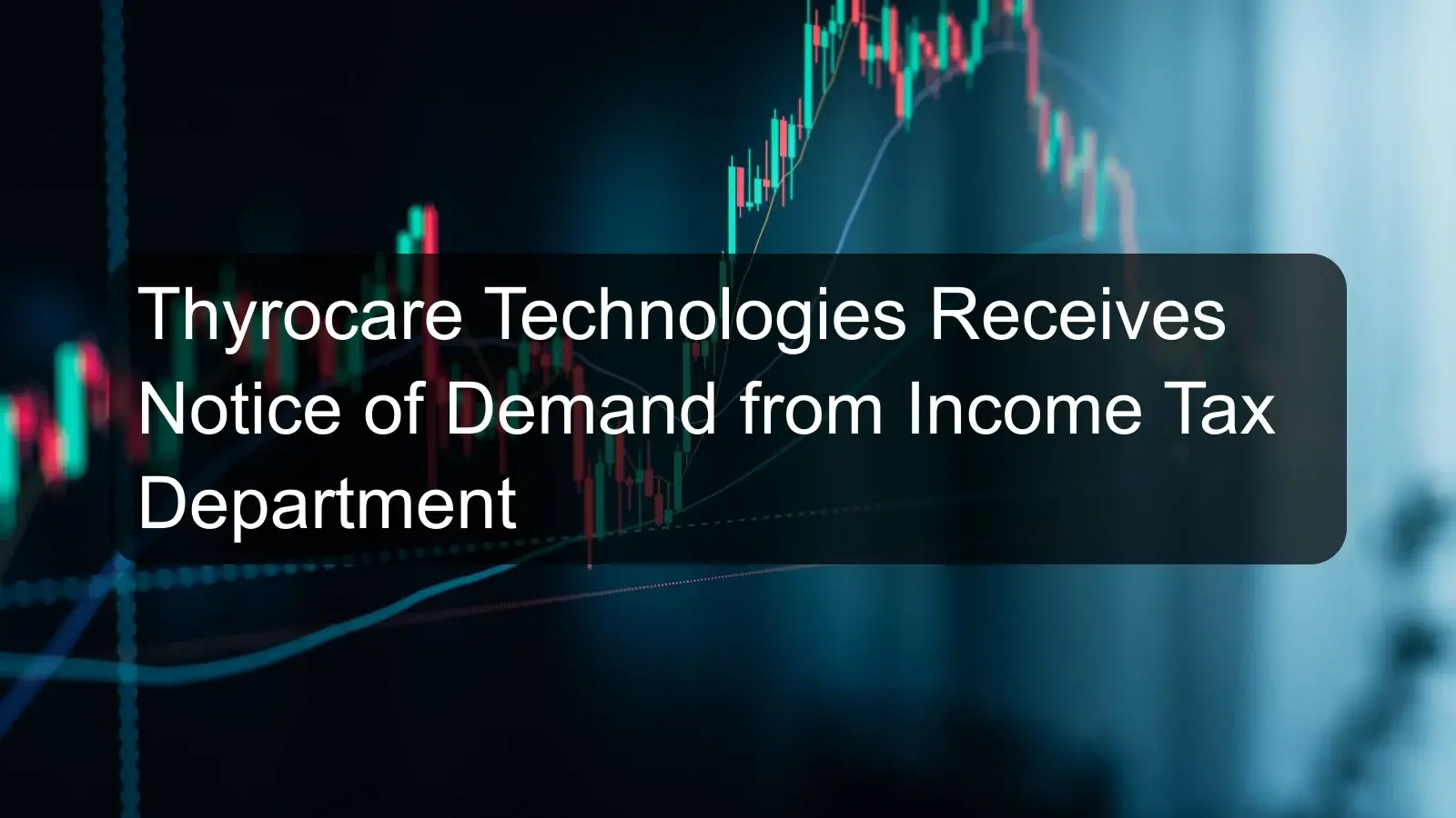 Thyrocare Technologies Receives Notice of Demand from Income Tax Department