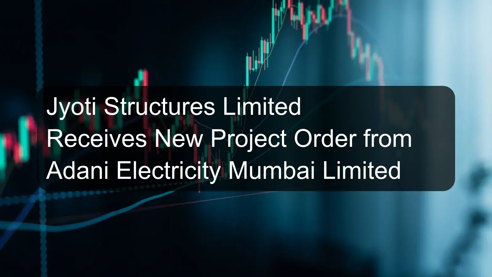 Jyoti Structures Limited Receives New Project Order from Adani Electricity Mumbai Limited