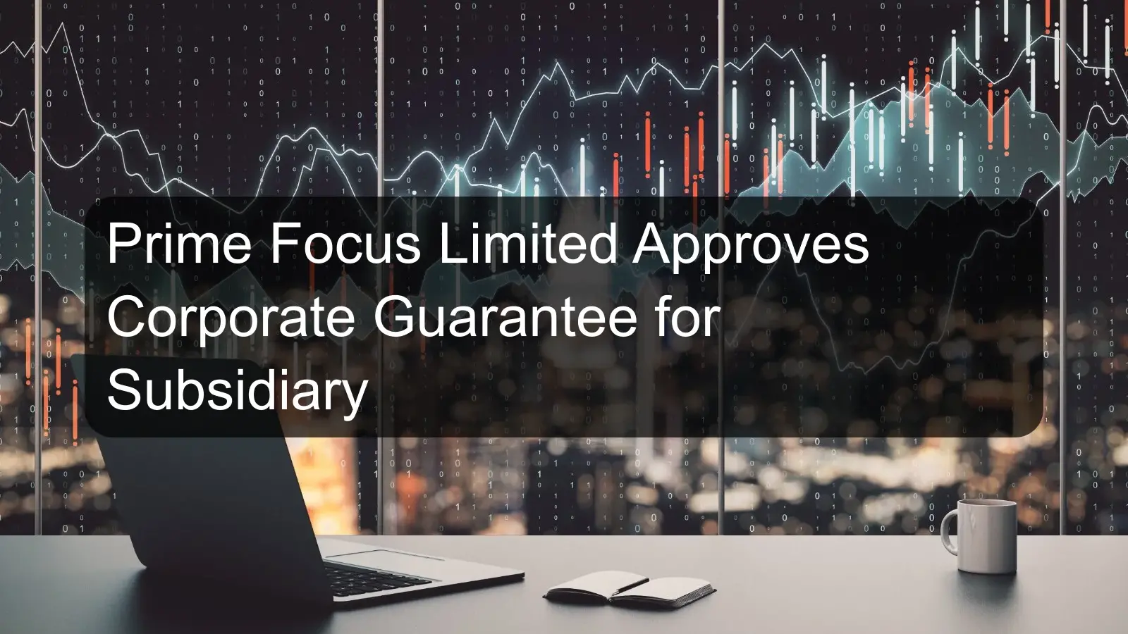 Prime Focus Limited Approves Corporate Guarantee for Subsidiary