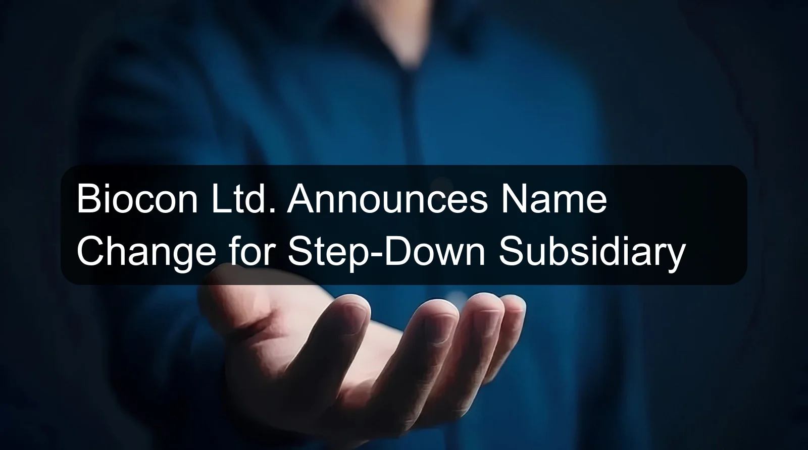 Biocon Ltd. Announces Name Change for Step-Down Subsidiary