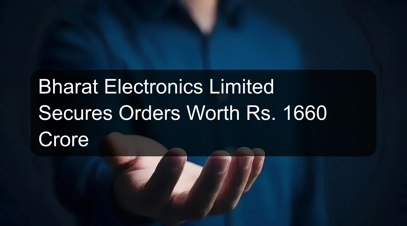 Bharat Electronics Limited Secures Orders Worth Rs. 1660 Crore