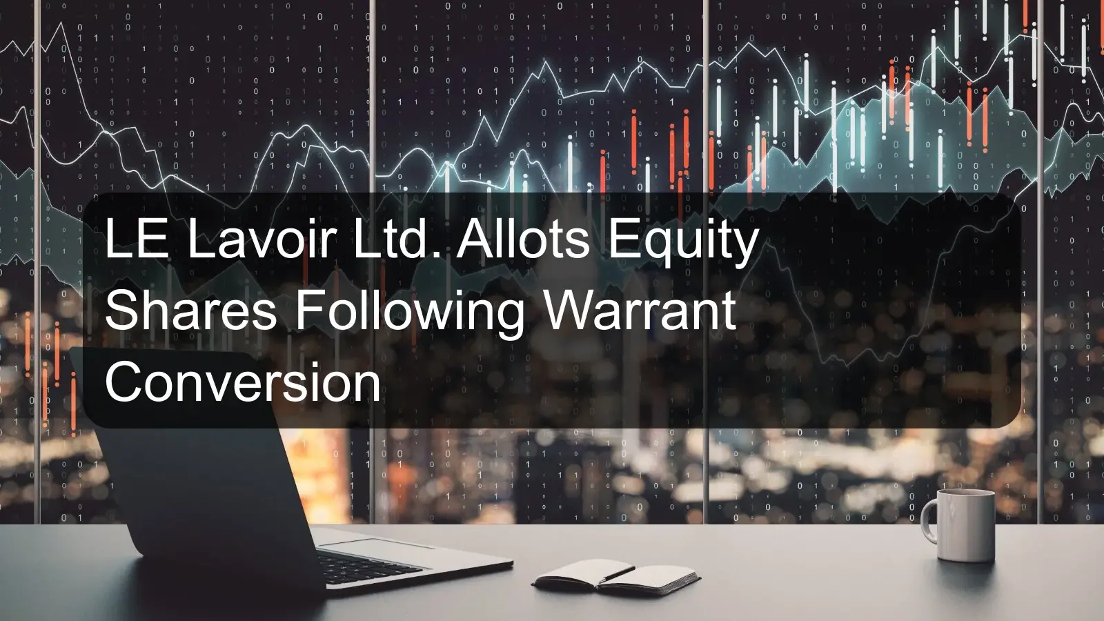 LE Lavoir Ltd. Allots Equity Shares Following Warrant Conversion