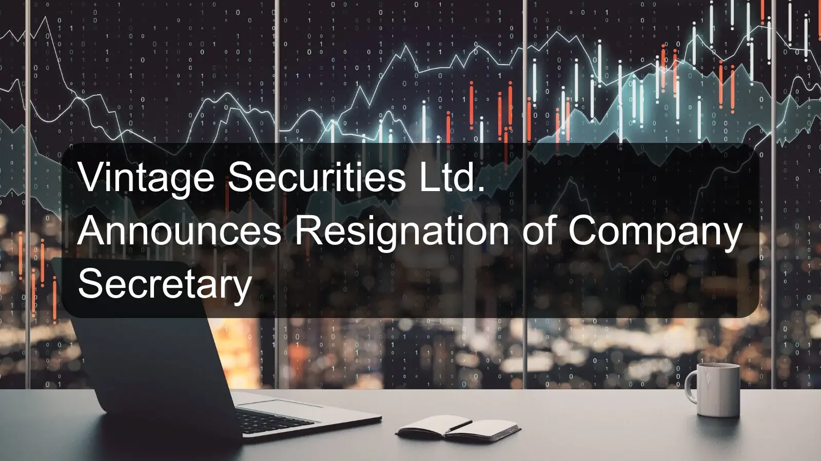 Vintage Securities Ltd. Announces Resignation of Company Secretary Vintage Securities Ltd. Announces Resignation of Company Secretary