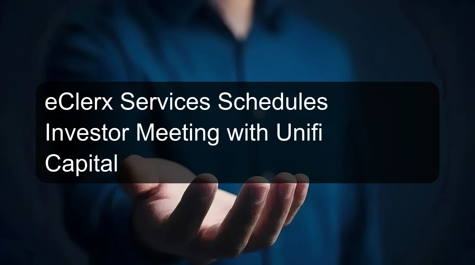 eClerx Services Schedules Investor Meeting with Unifi Capital