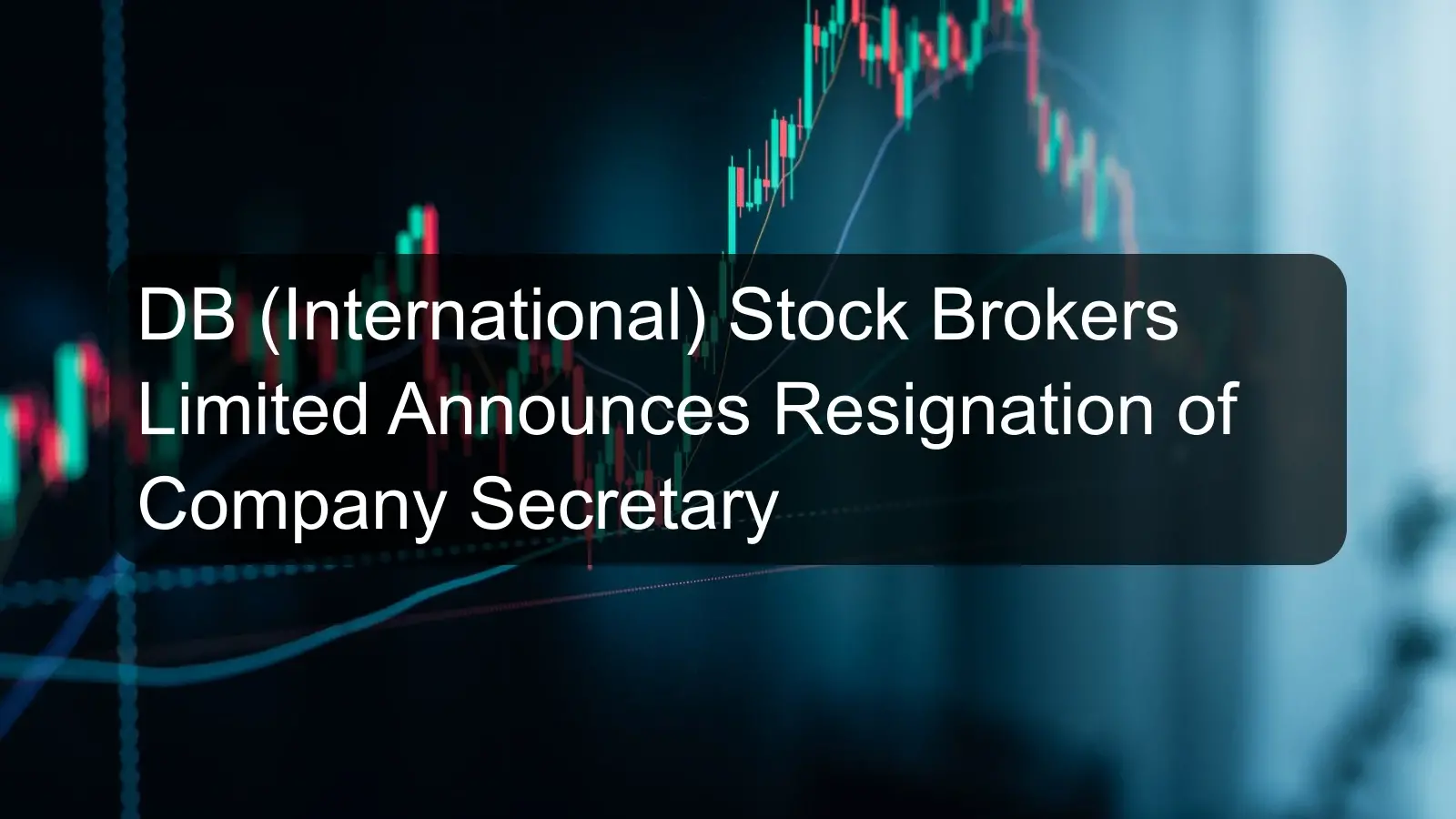 DB (International) Stock Brokers Limited Announces Resignation of Company Secretary