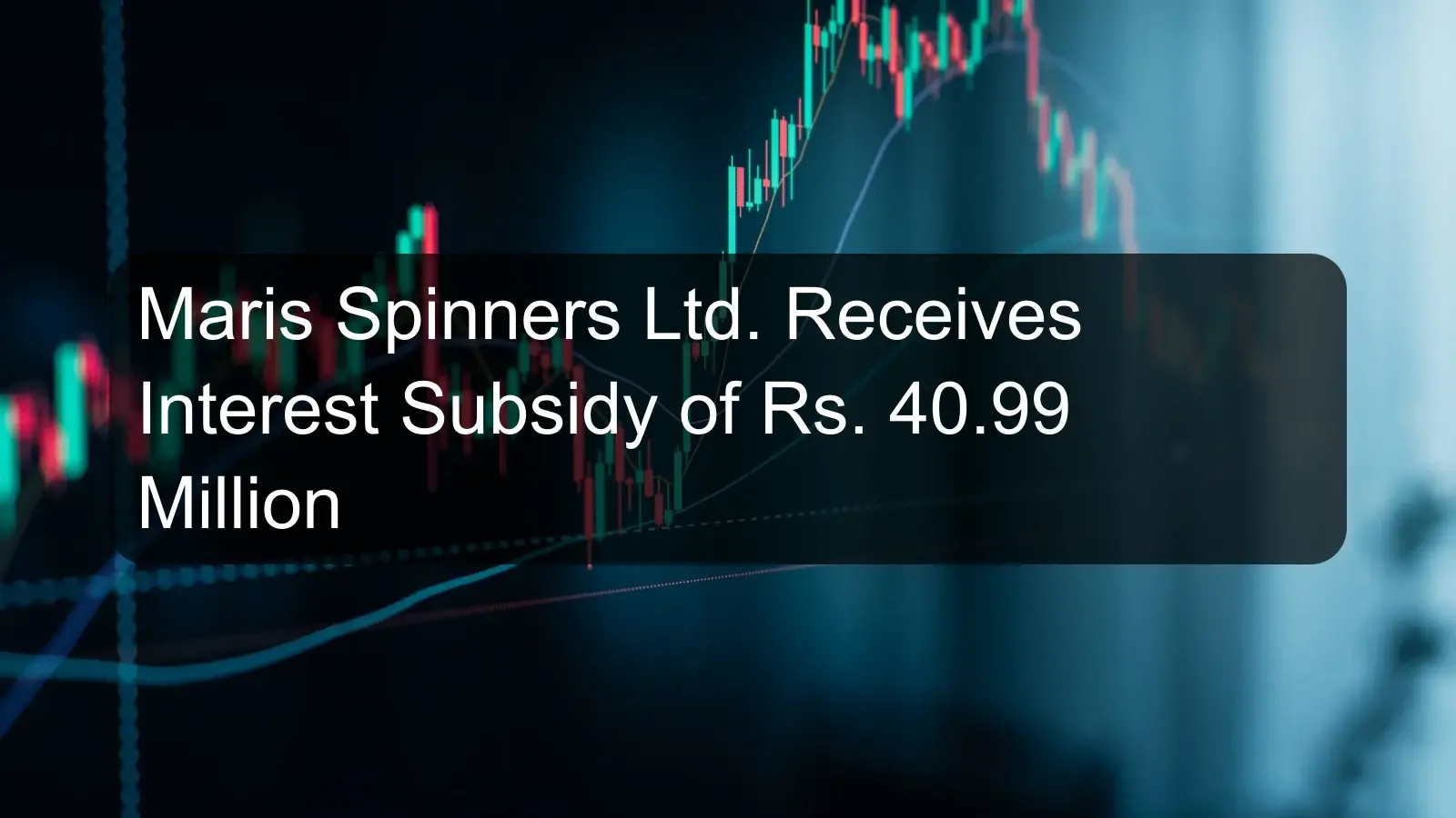 Maris Spinners Ltd. Receives Interest Subsidy of Rs. 40.99 Million Maris Spinners Ltd. Receives Interest Subsidy of Rs. 40.99 Million
