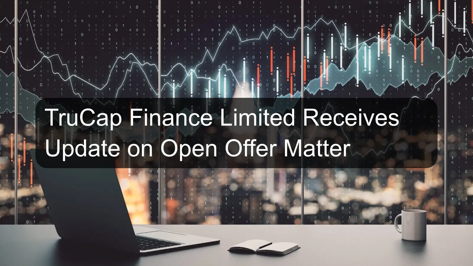 TruCap Finance Limited Receives Update on Open Offer Matter