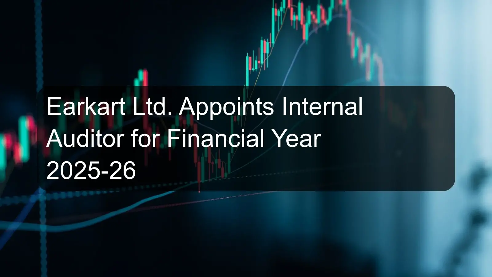 Earkart Ltd. Appoints Internal Auditor for Financial Year 2025-26 Earkart Ltd. Appoints Internal Auditor for Financial Year 2025-26