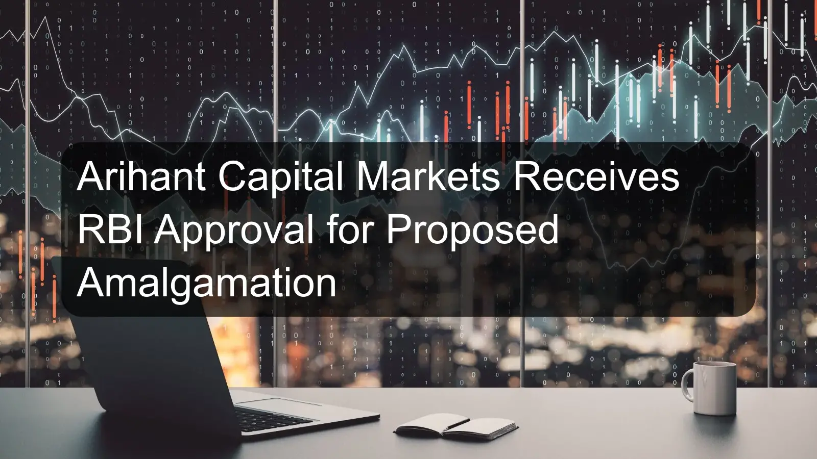 Arihant Capital Markets Receives RBI Approval for Proposed Amalgamation