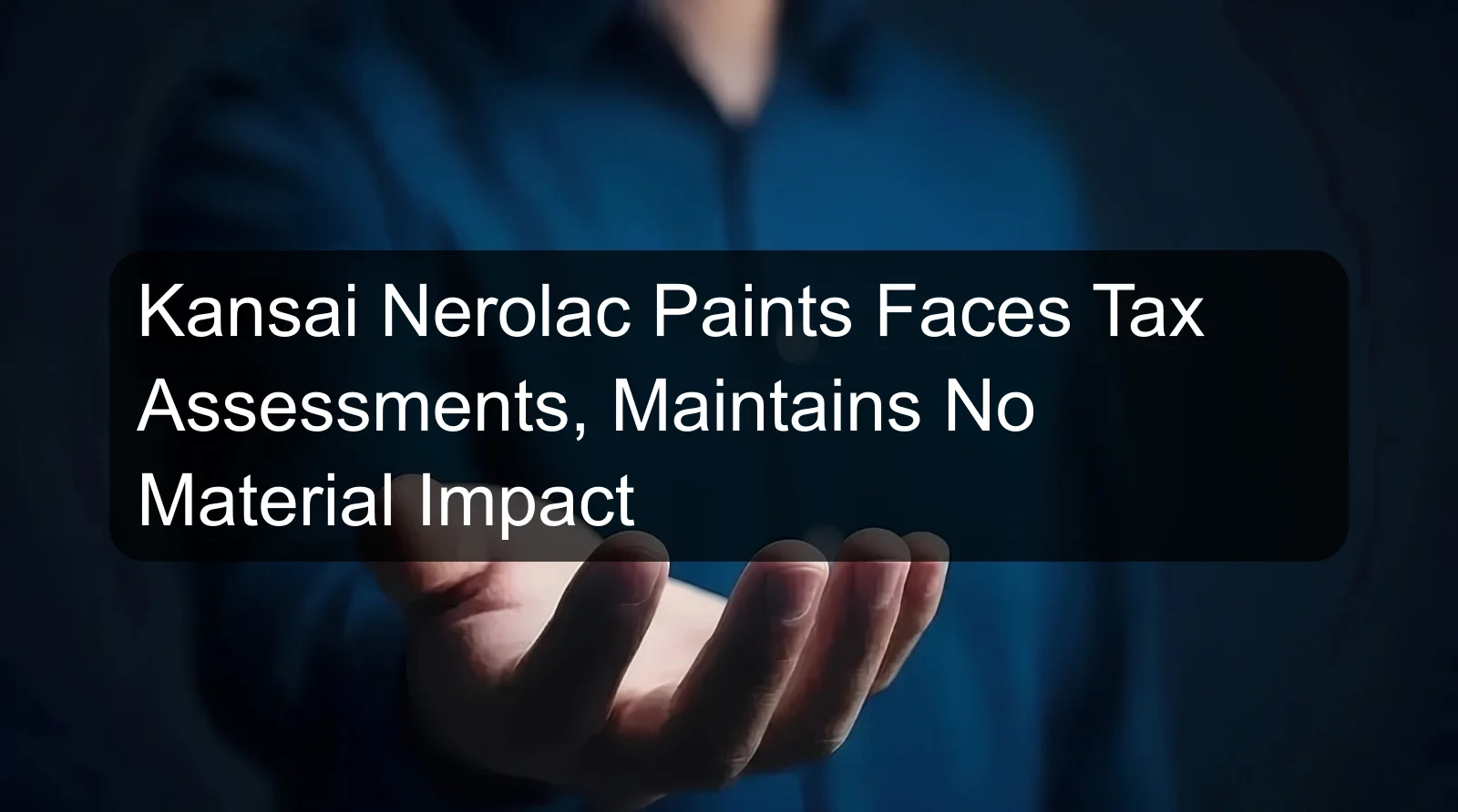 Kansai Nerolac Paints Faces Tax Assessments, Maintains No Material Impact