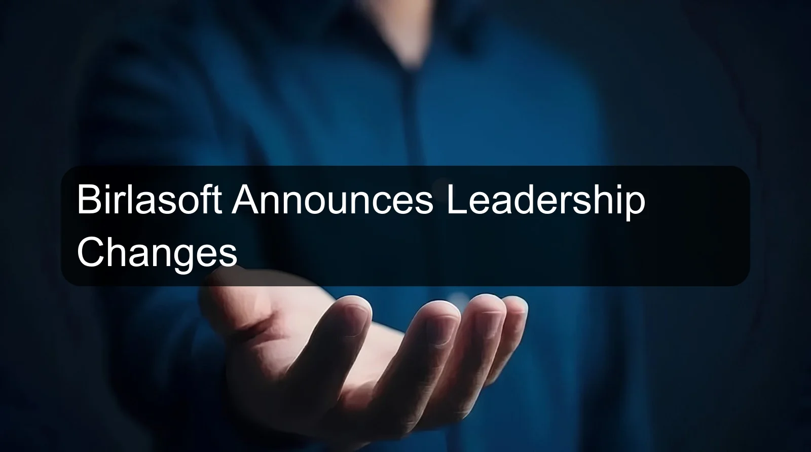 Birlasoft Announces Leadership Changes