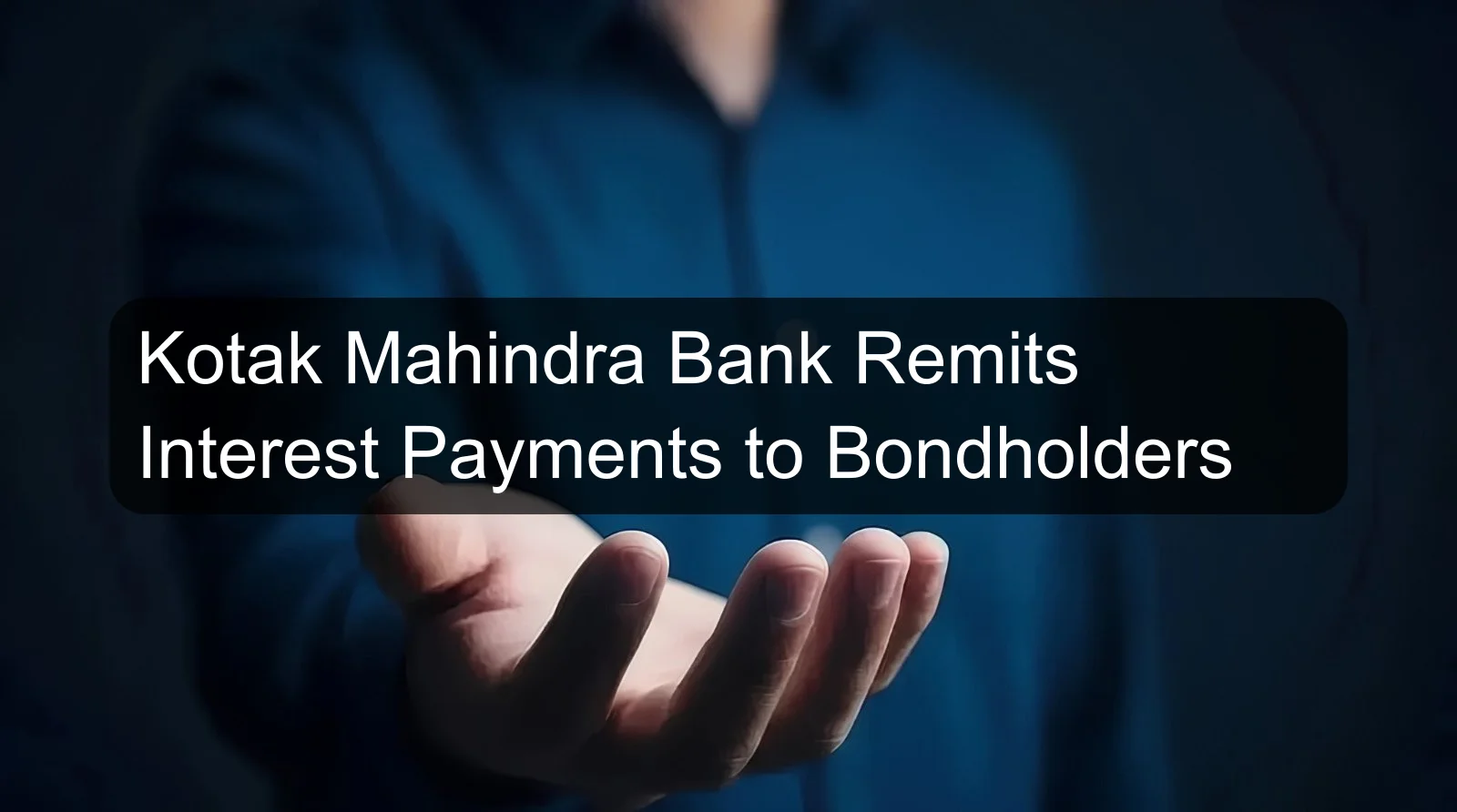 Kotak Mahindra Bank Remits Interest Payments to Bondholders