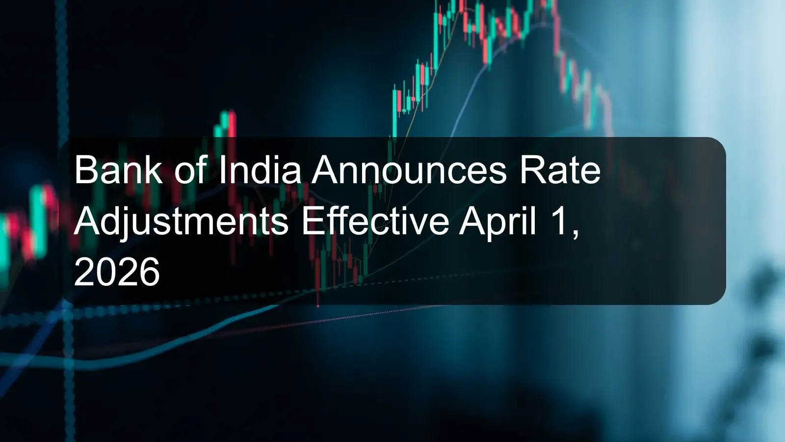Bank of India Announces Rate Adjustments Effective April 1, 2026