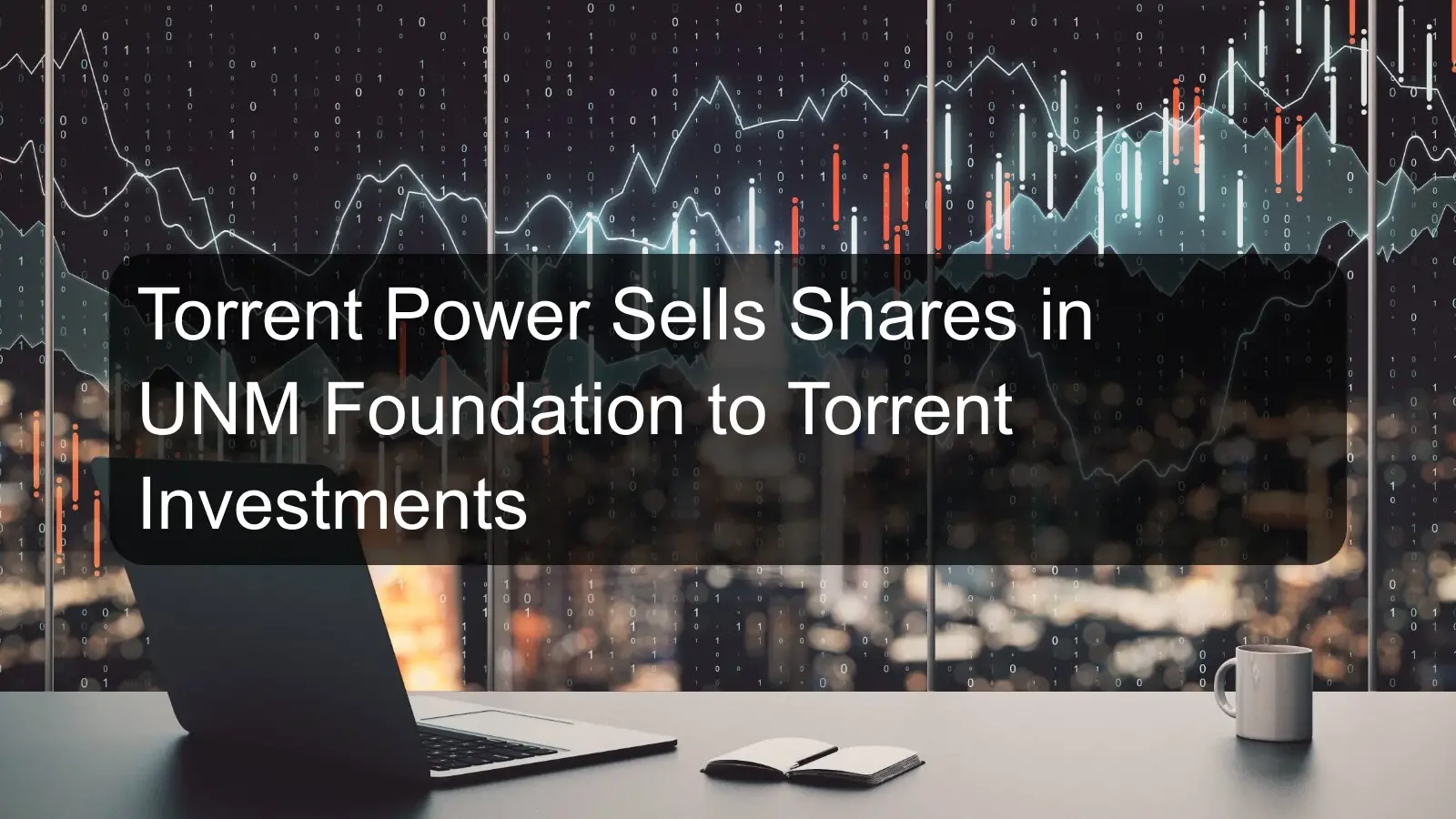 Torrent Power Sells Shares in UNM Foundation to Torrent Investments