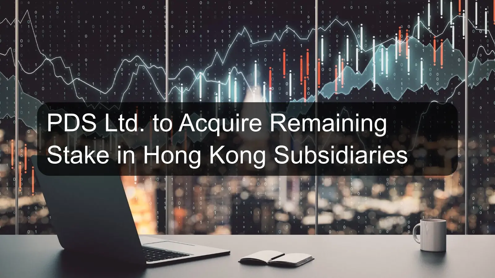 PDS Ltd. to Acquire Remaining Stake in Hong Kong Subsidiaries