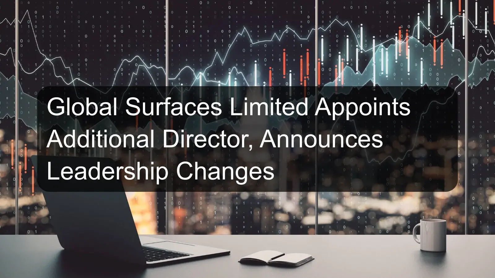 Global Surfaces Limited Appoints Additional Director, Announces Leadership Changes