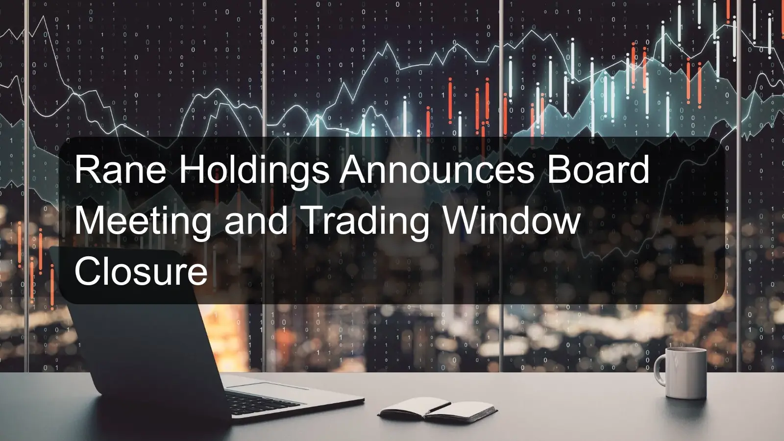 Rane Holdings Announces Board Meeting and Trading Window Closure