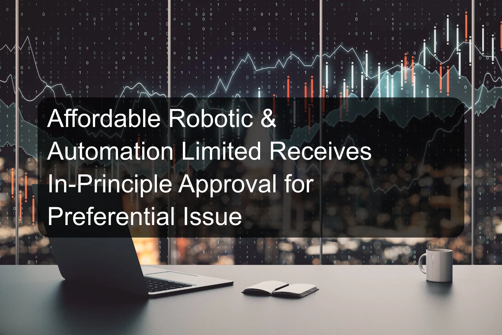 Affordable Robotic & Automation Limited Receives In-Principle Approval for Preferential Issue