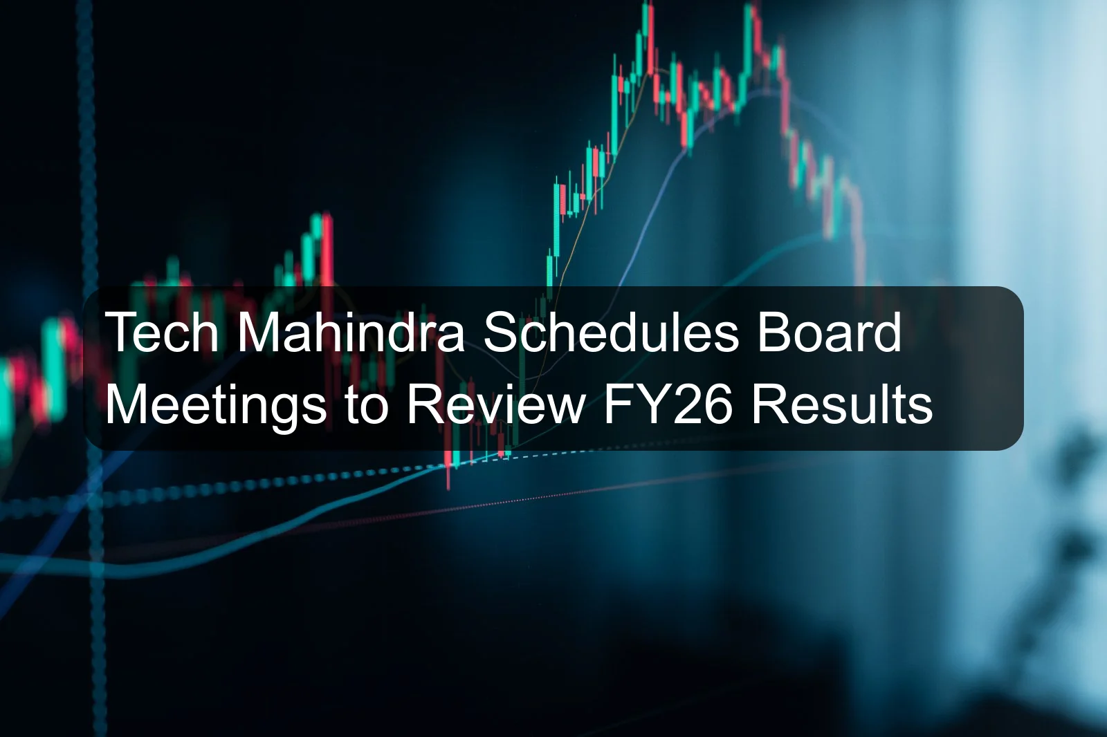 Tech Mahindra Schedules Board Meetings to Review FY26 Results Tech Mahindra Schedules Board Meetings to Review FY26 Results