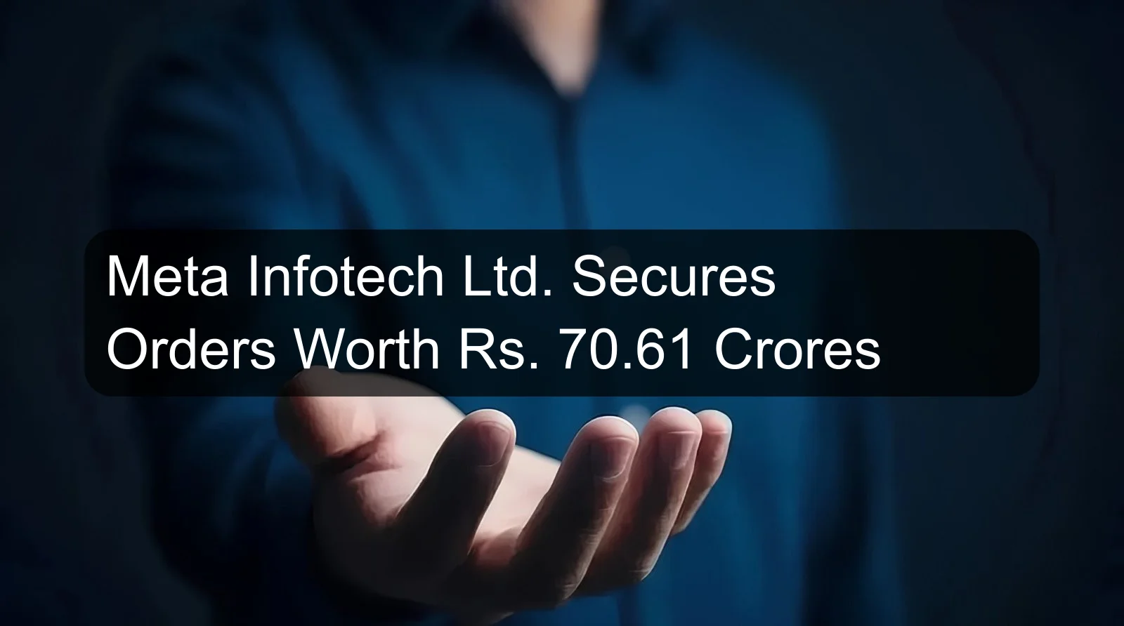 Meta Infotech Ltd. Secures Orders Worth Rs. 70.61 Crores