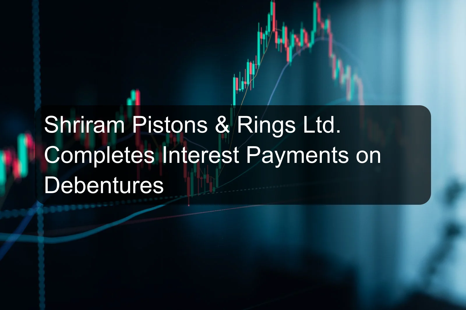 Shriram Pistons & Rings Ltd. Completes Interest Payments on Debentures Shriram Pistons & Rings Ltd. Completes Interest Payments on Debentures