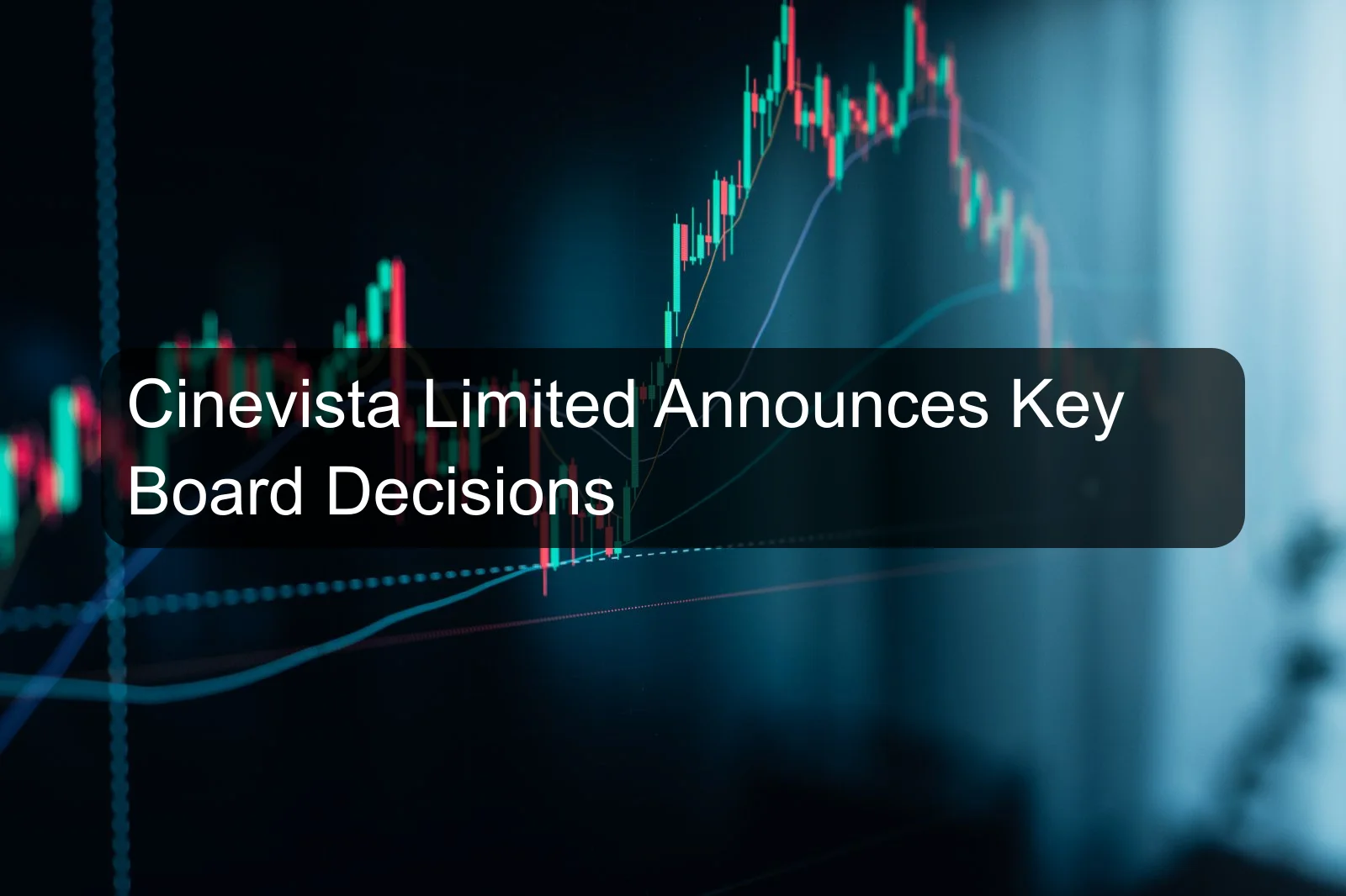 Cinevista Limited Announces Key Board Decisions
