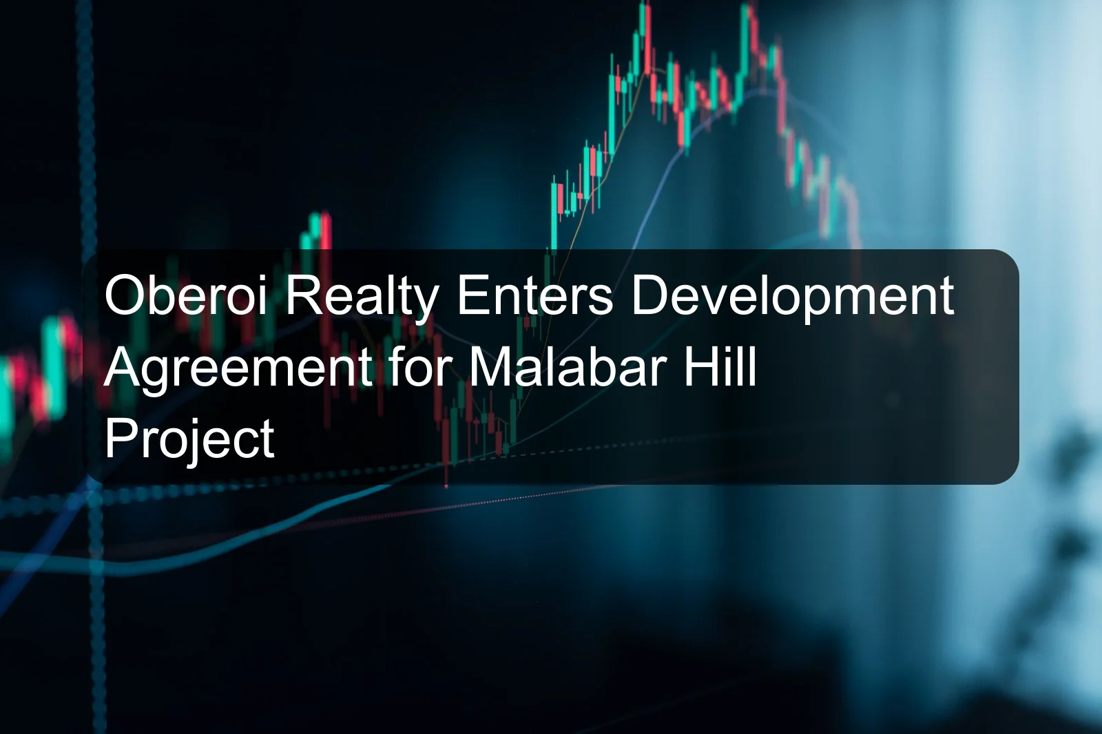 Oberoi Realty Enters Development Agreement for Malabar Hill Project