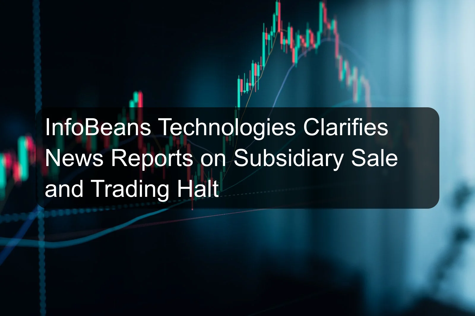 InfoBeans Technologies Clarifies News Reports on Subsidiary Sale and Trading Halt