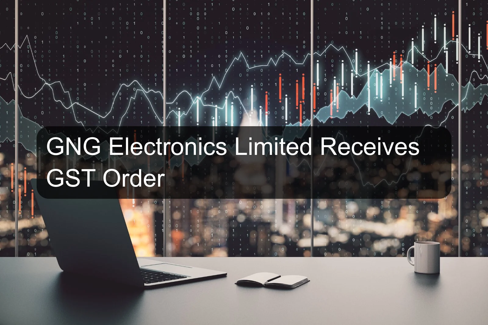 GNG Electronics Limited Receives GST Order