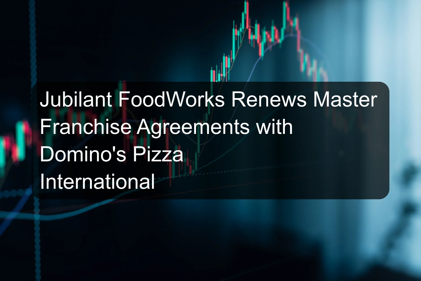 Jubilant FoodWorks Renews Master Franchise Agreements with Domino's Pizza International