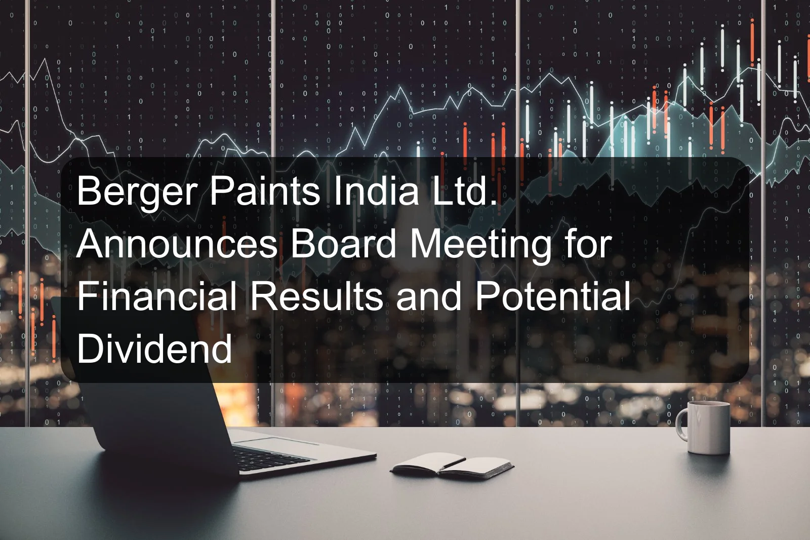 Berger Paints India Ltd. Announces Board Meeting for Financial Results and Potential Dividend