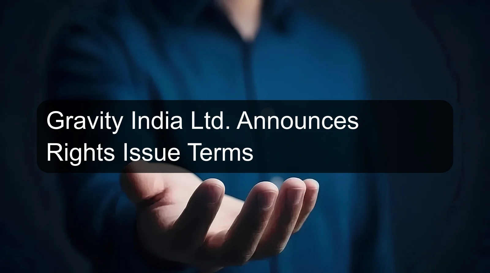Gravity India Ltd. Announces Rights Issue Terms Gravity India Ltd. Announces Rights Issue Terms