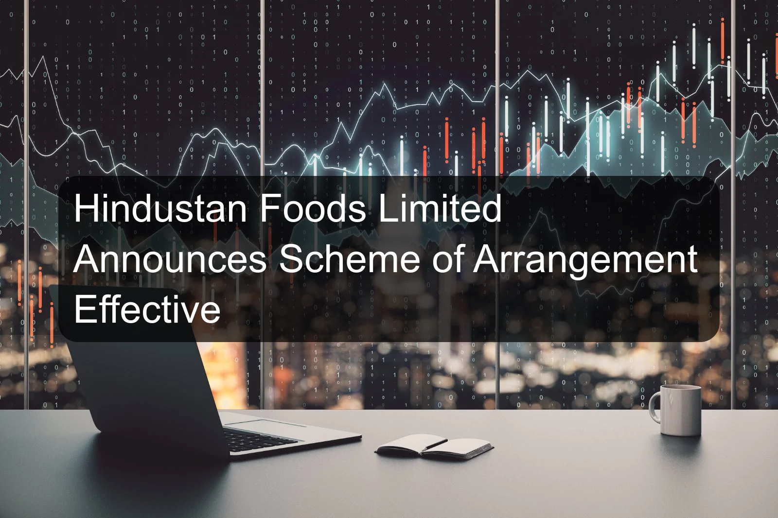 Hindustan Foods Limited Announces Scheme of Arrangement Effective