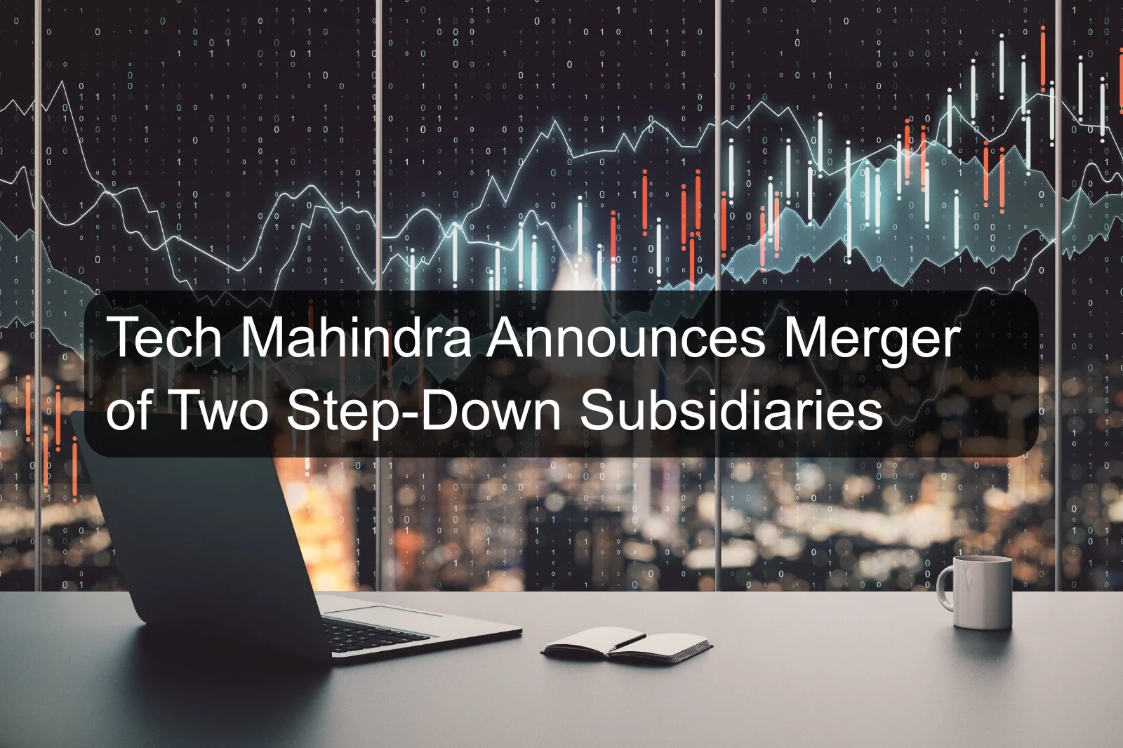 Tech Mahindra Announces Merger of Two Step-Down Subsidiaries