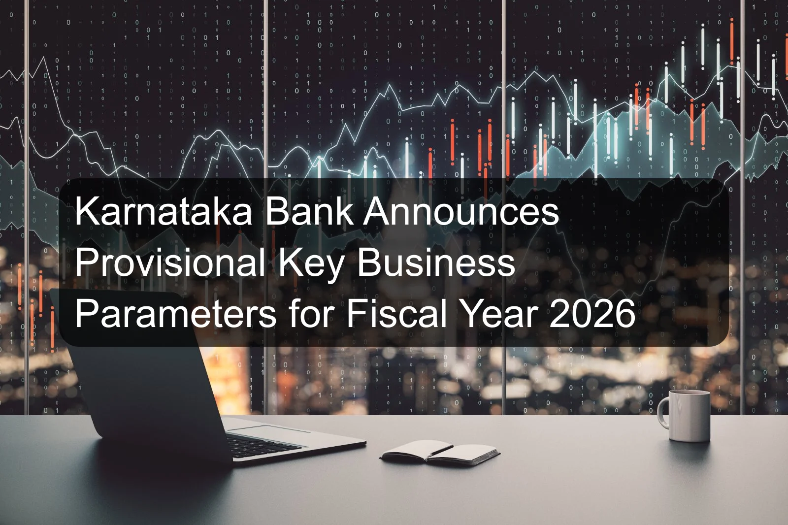 Karnataka Bank Announces Provisional Key Business Parameters for Fiscal Year 2026