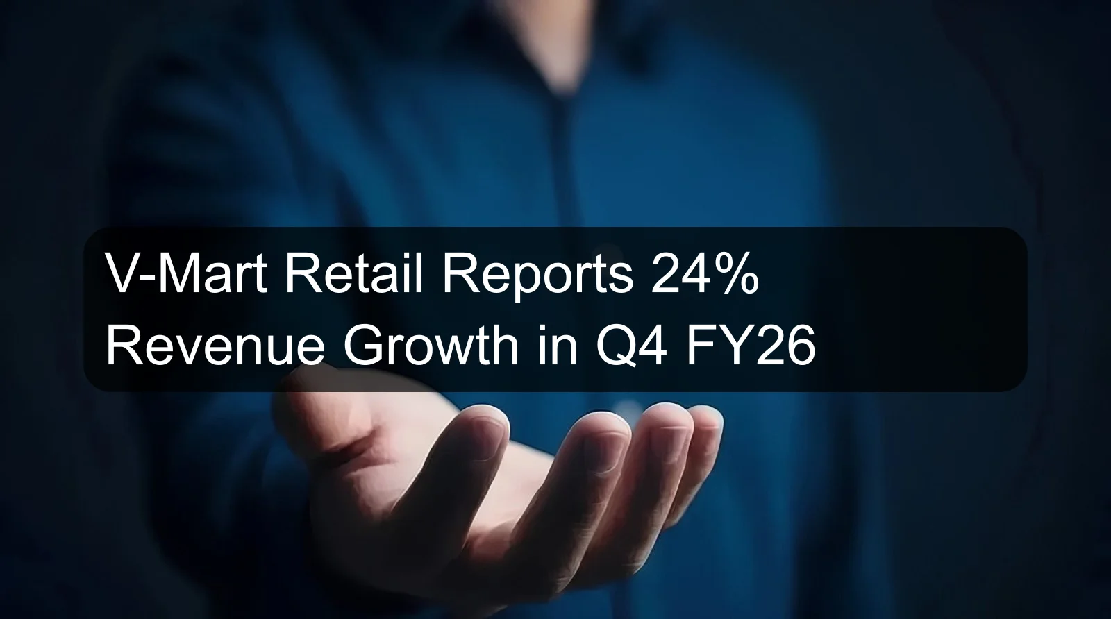 V-Mart Retail Reports 24% Revenue Growth in Q4 FY26