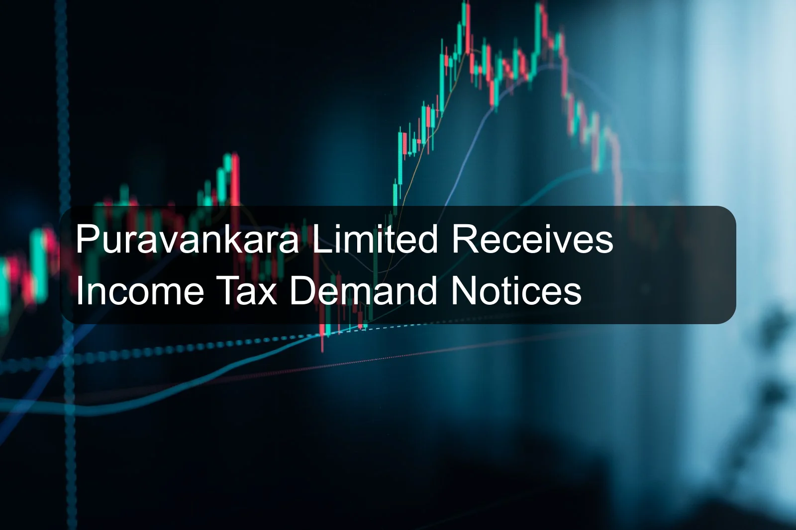 Puravankara Limited Receives Income Tax Demand Notices