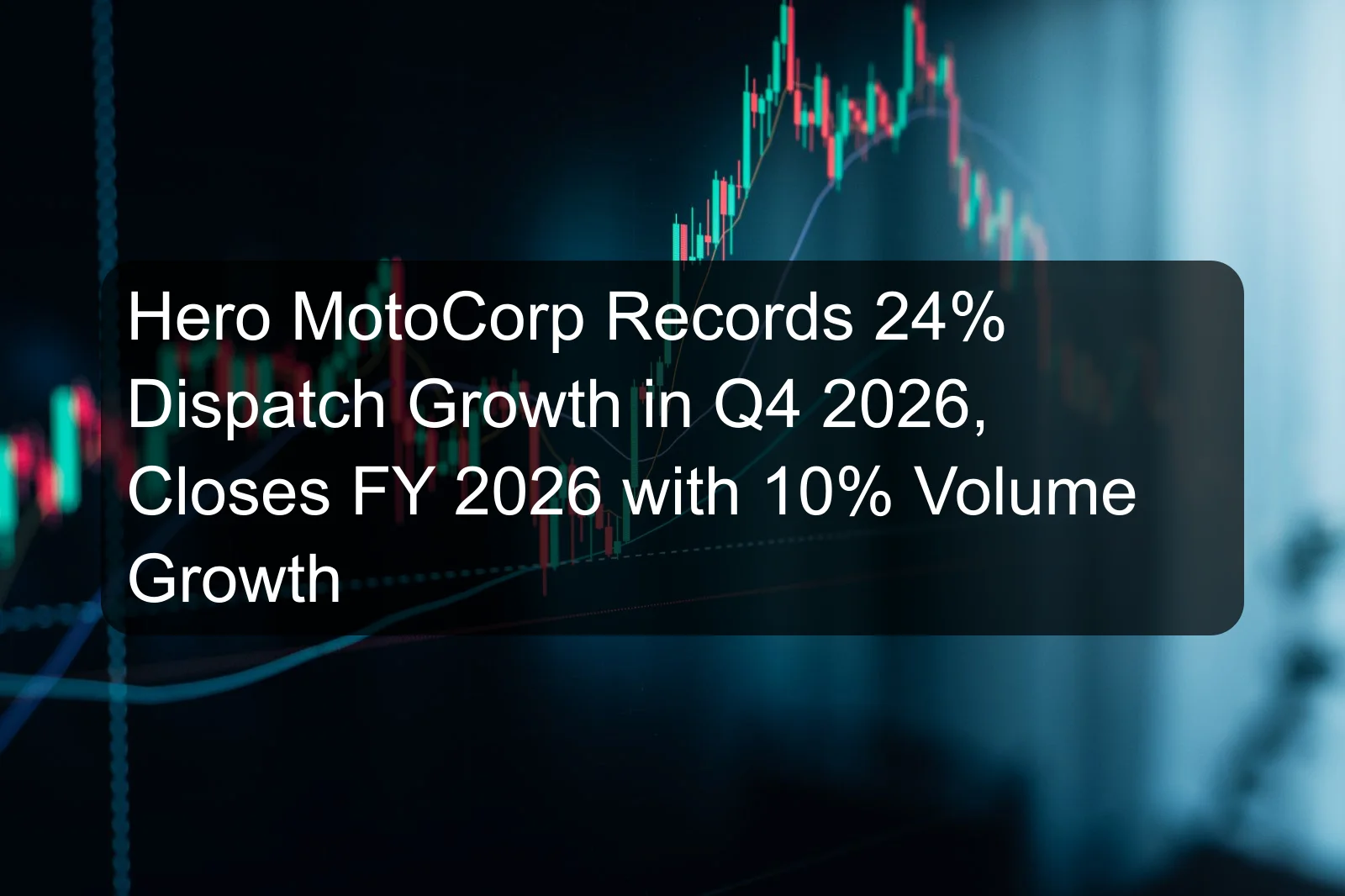 Hero MotoCorp Records 24% Dispatch Growth in Q4 2026, Closes FY 2026 with 10% Volume Growth
