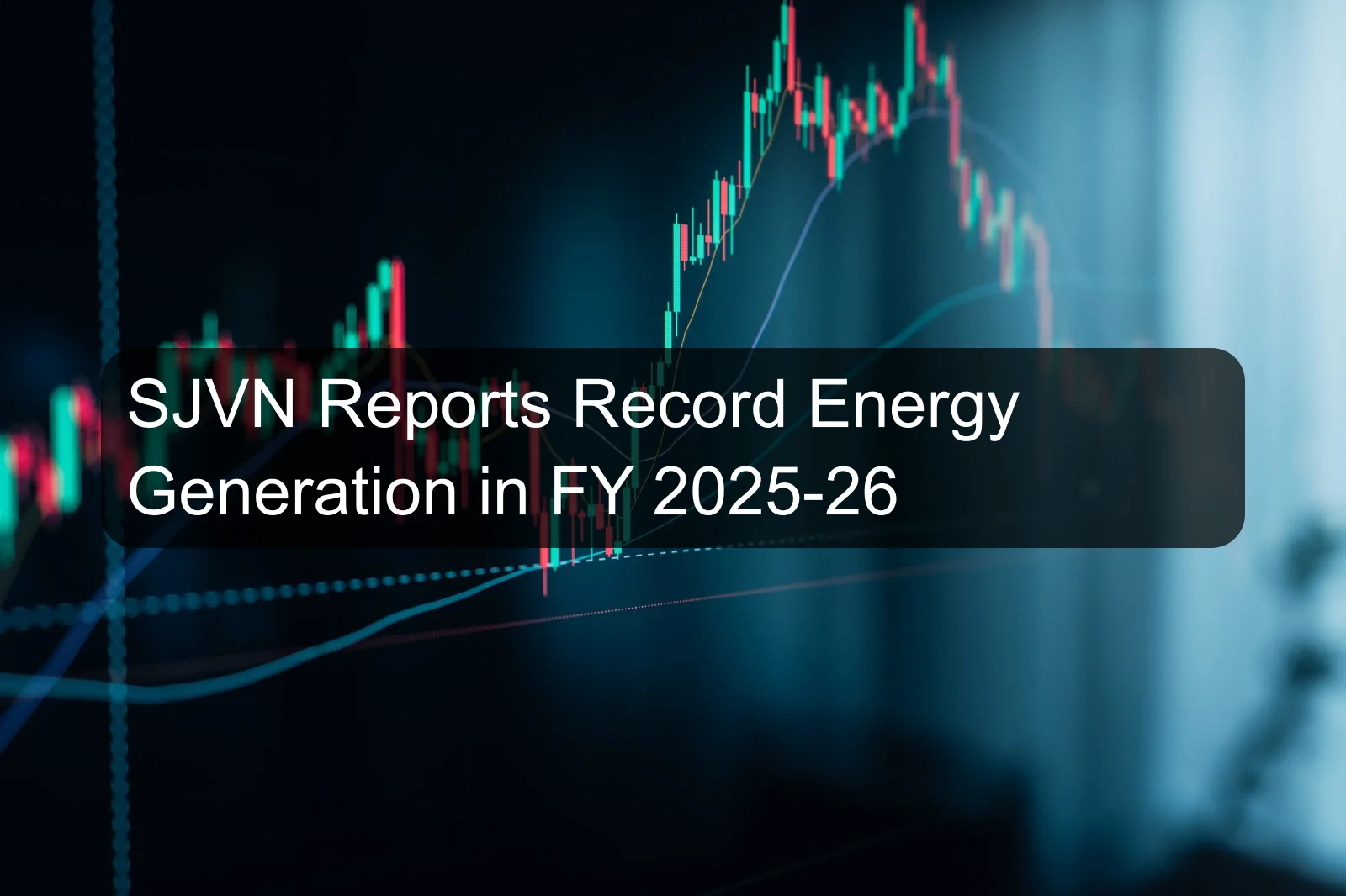 SJVN Reports Record Energy Generation in FY 2025-26