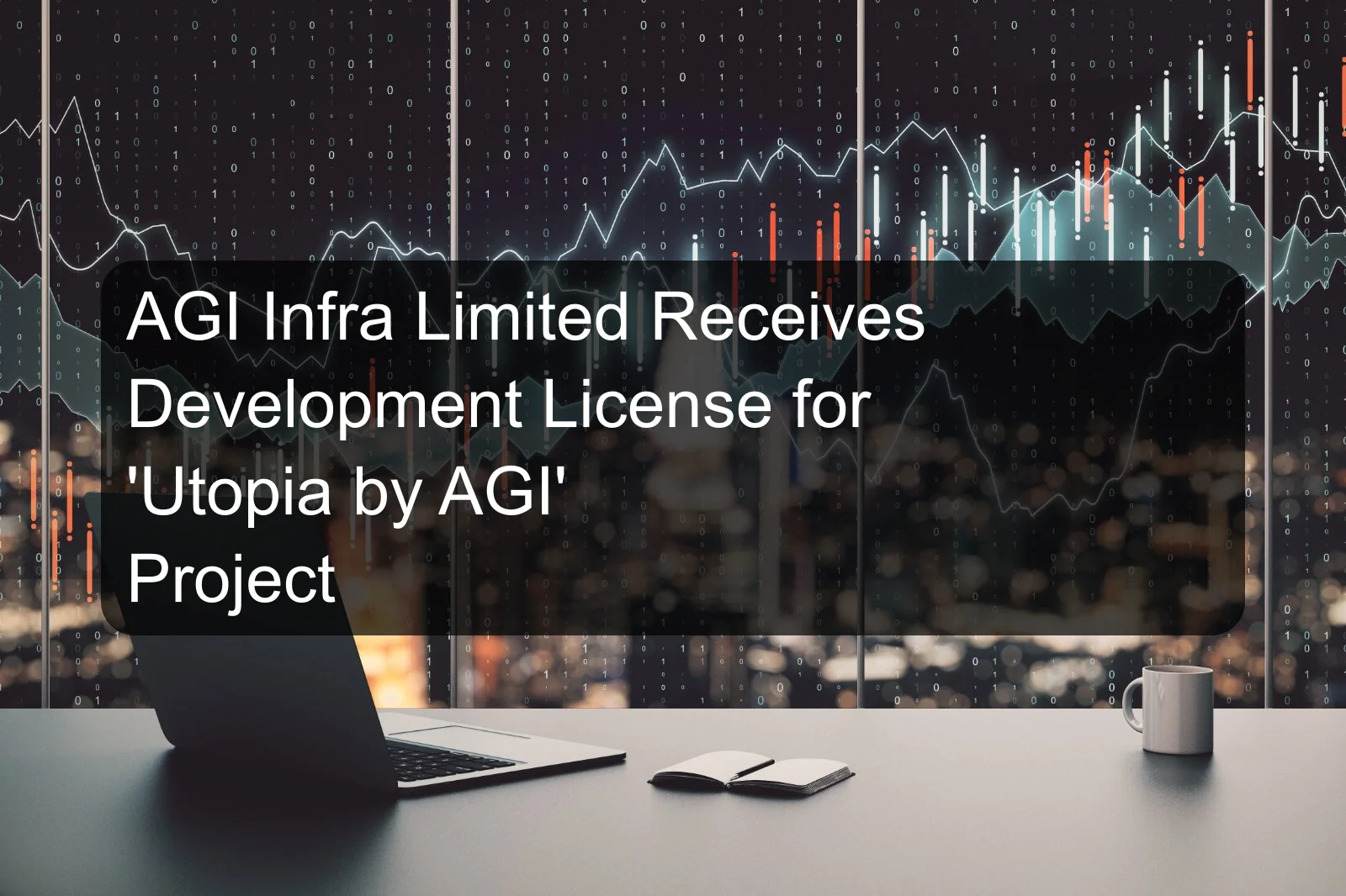 AGI Infra Limited Receives Development License for 'Utopia by AGI' Project