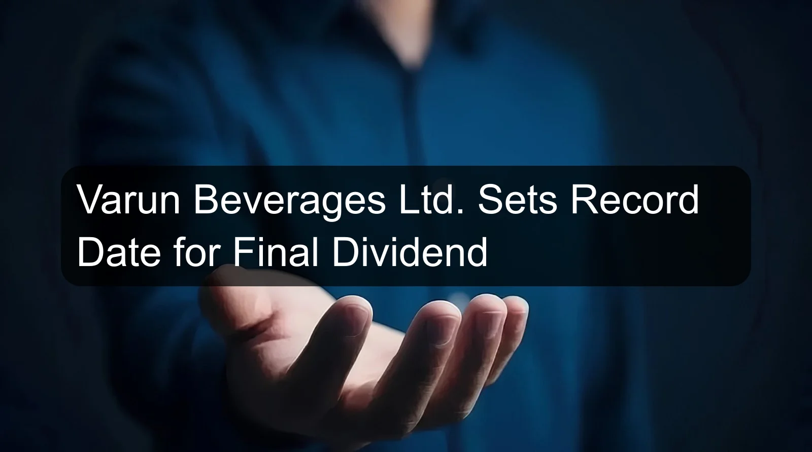 Varun Beverages Ltd. Sets Record Date for Final Dividend