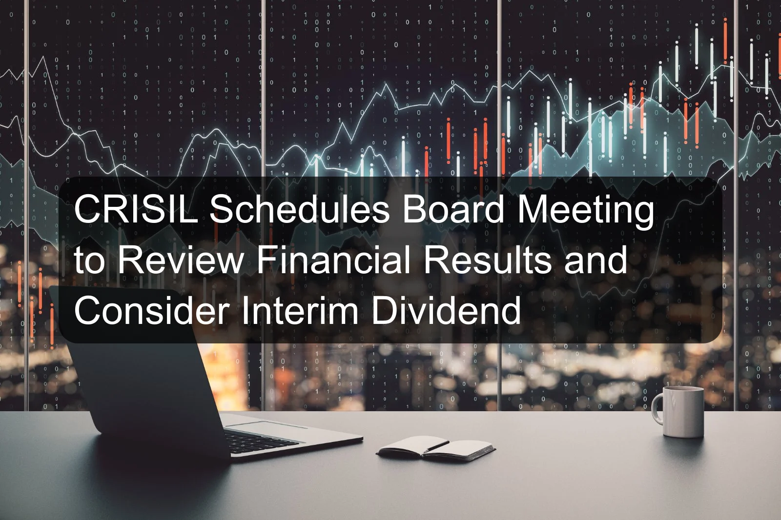 CRISIL Schedules Board Meeting to Review Financial Results and Consider Interim Dividend