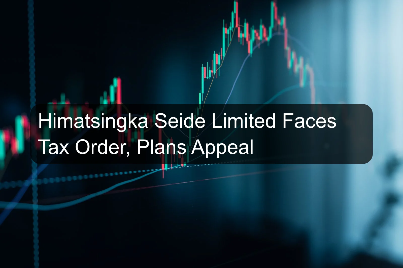 Himatsingka Seide Limited Faces Tax Order, Plans Appeal