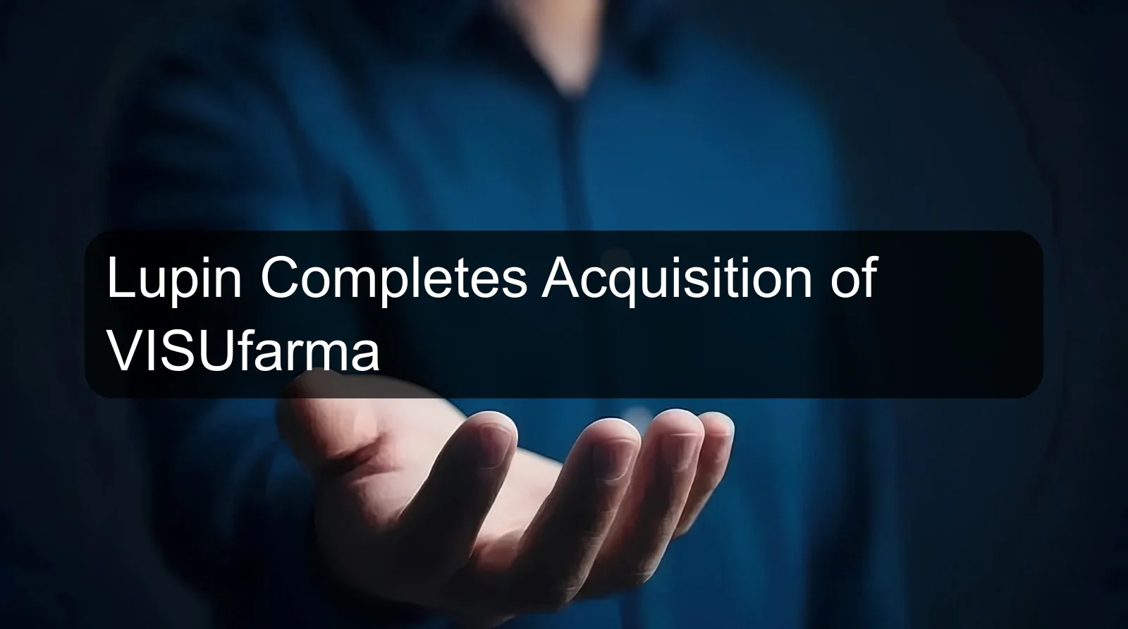 Lupin Completes Acquisition of VISUfarma