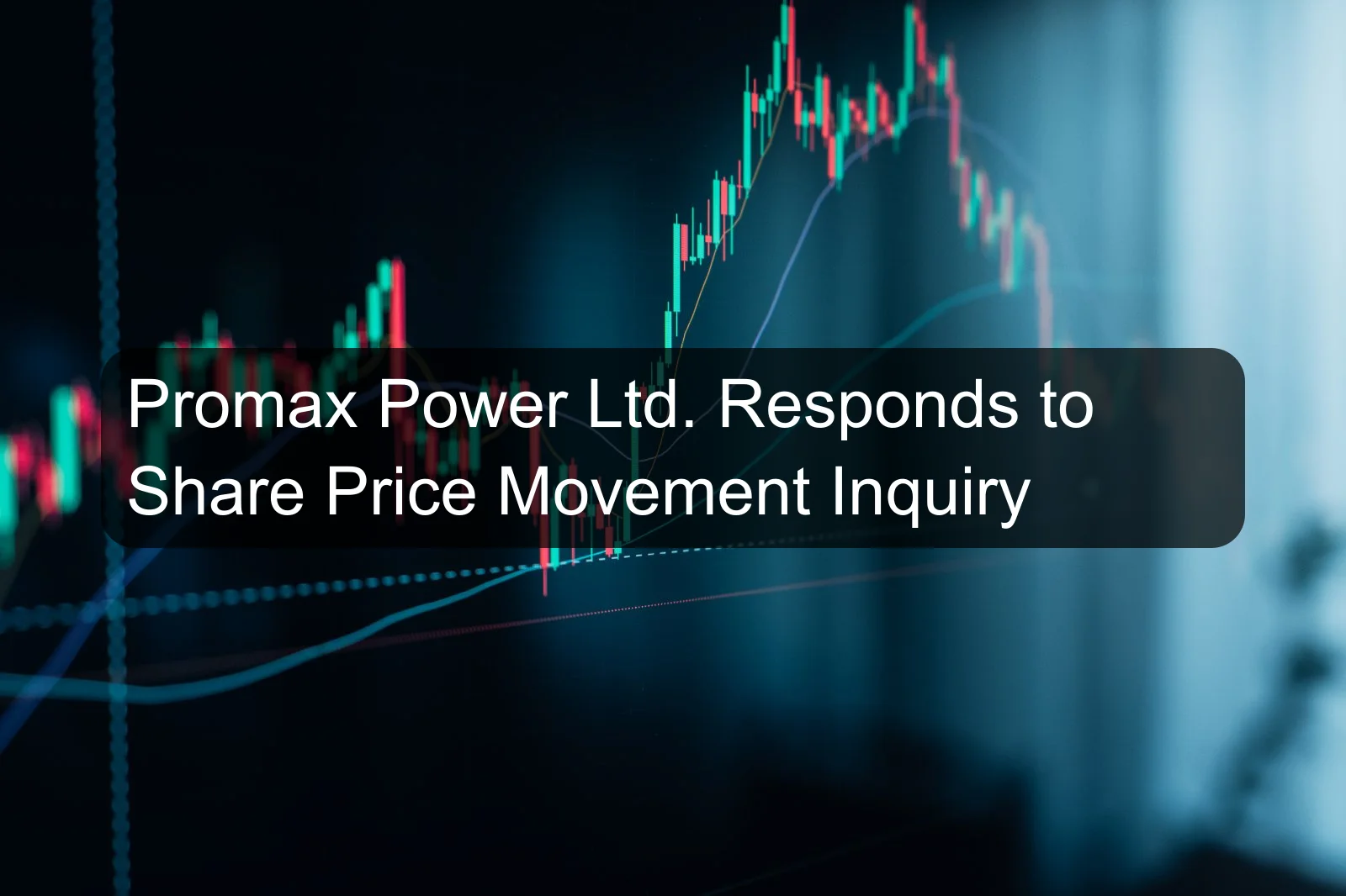 Promax Power Ltd. Responds to Share Price Movement Inquiry