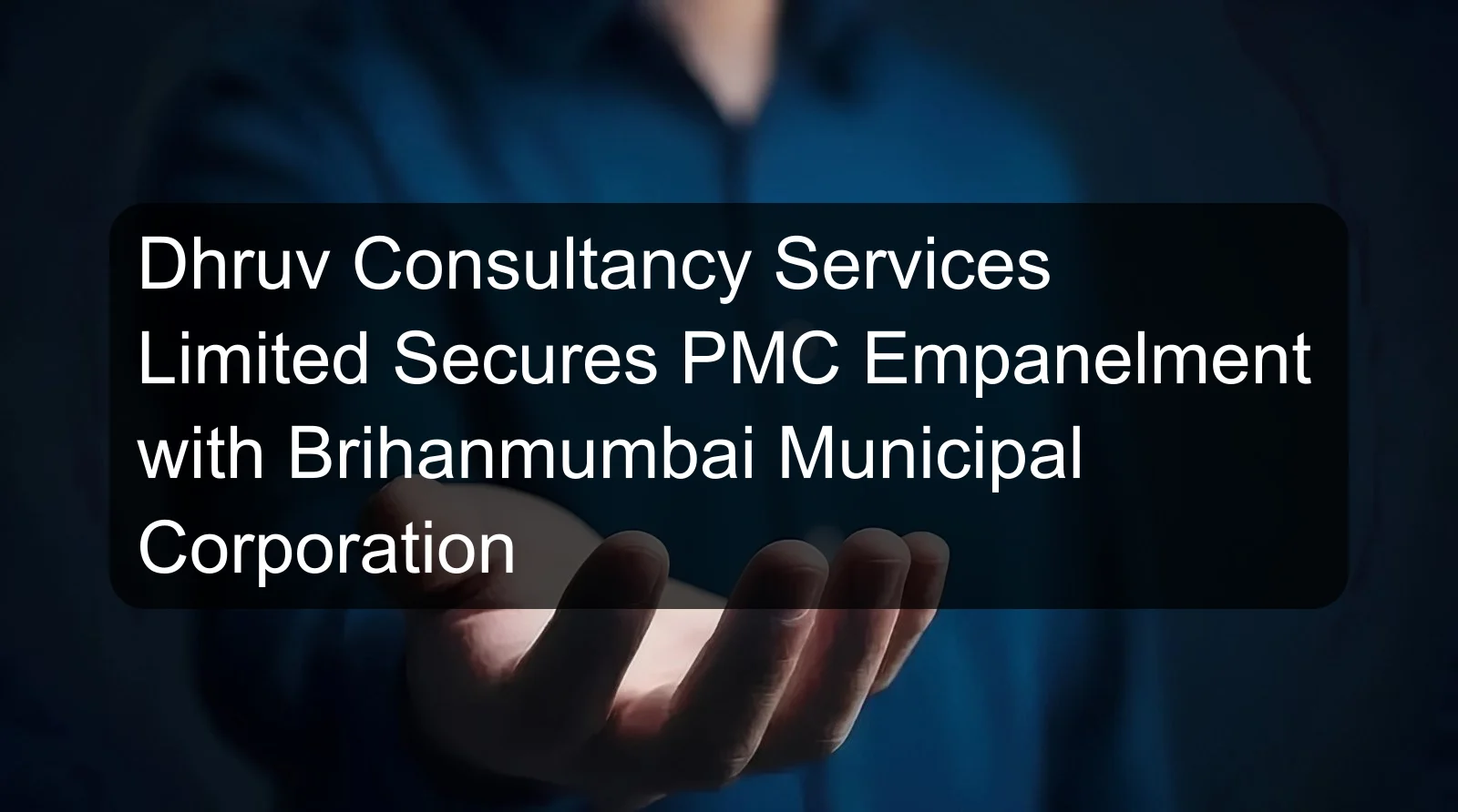 Dhruv Consultancy Services Limited Secures PMC Empanelment with Brihanmumbai Municipal Corporation