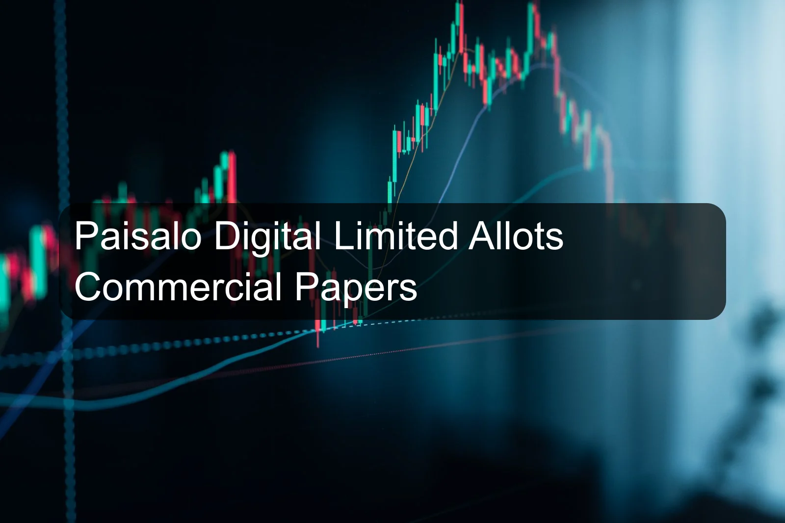 Paisalo Digital Limited Allots Commercial Papers
