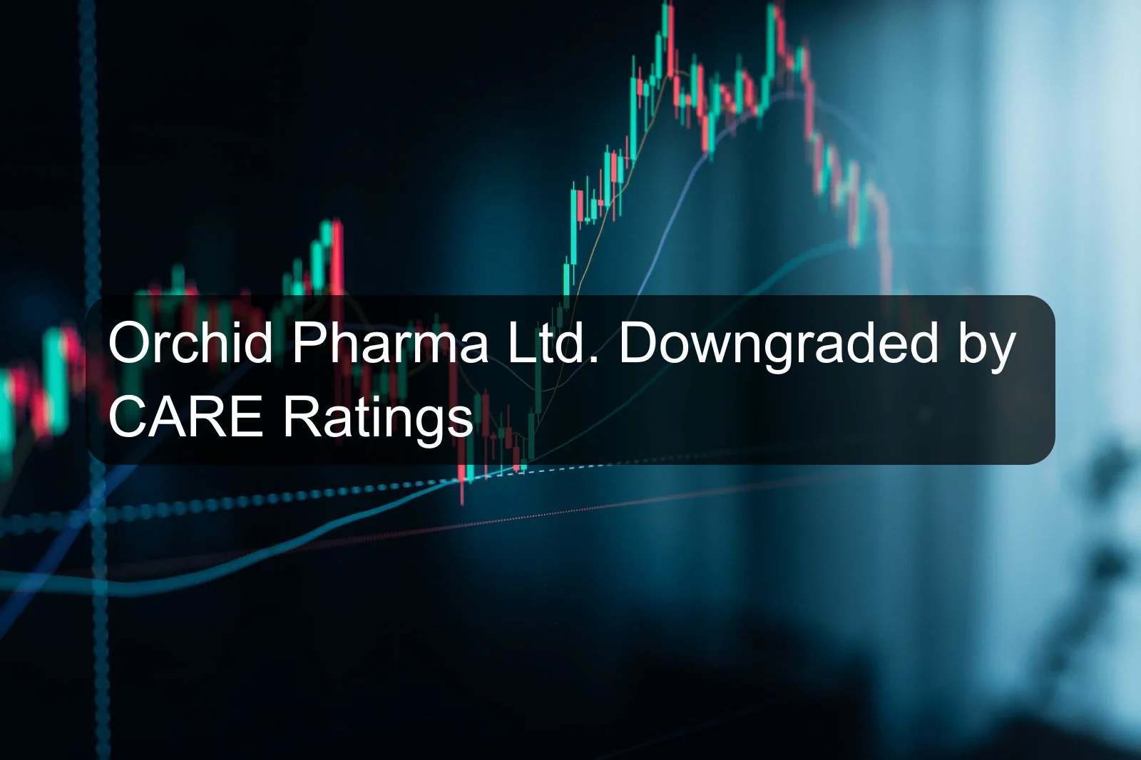 Orchid Pharma Ltd. Downgraded by CARE Ratings